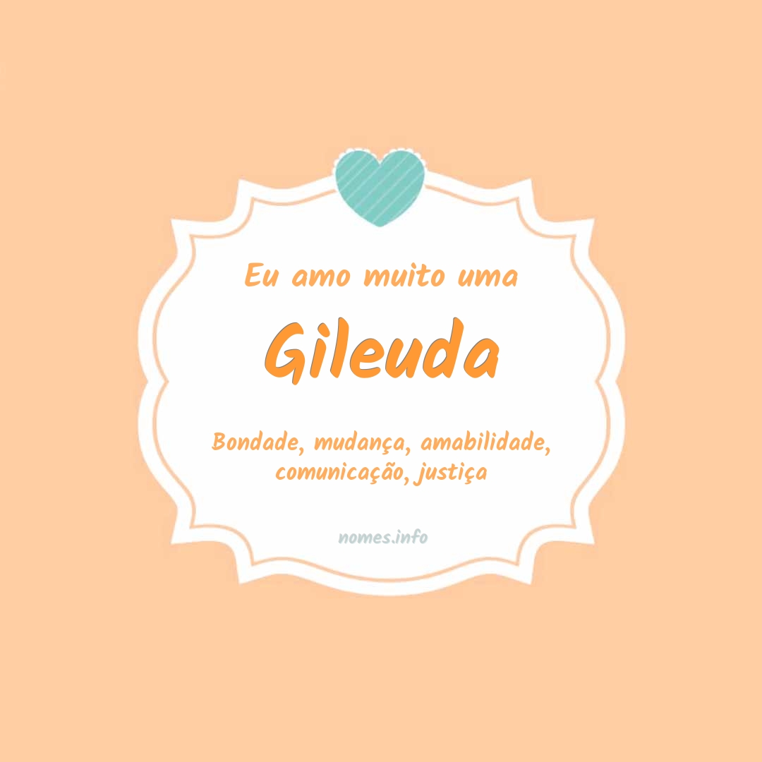Eu amo muito Gileuda