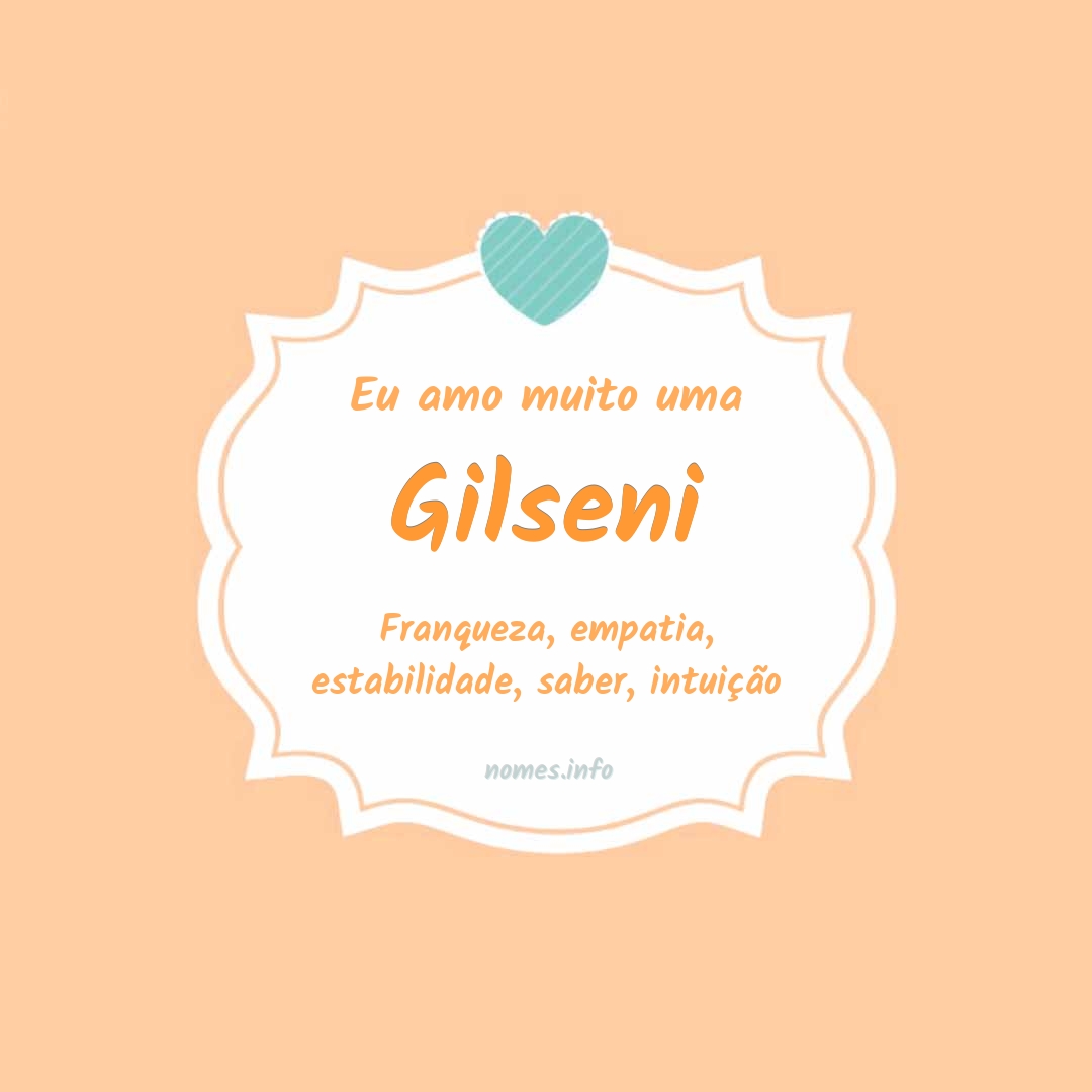 Eu amo muito Gilseni
