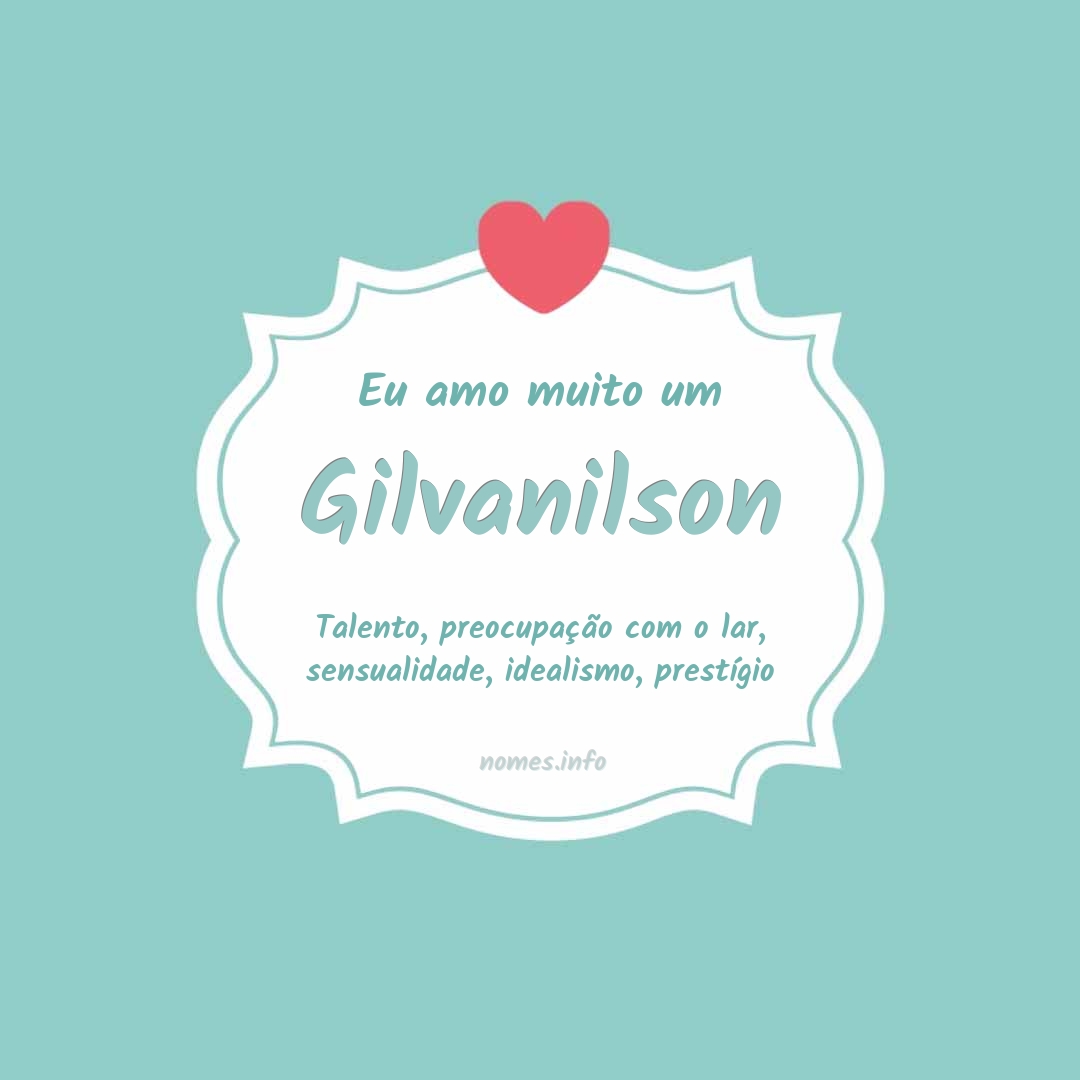 Eu amo muito Gilvanilson