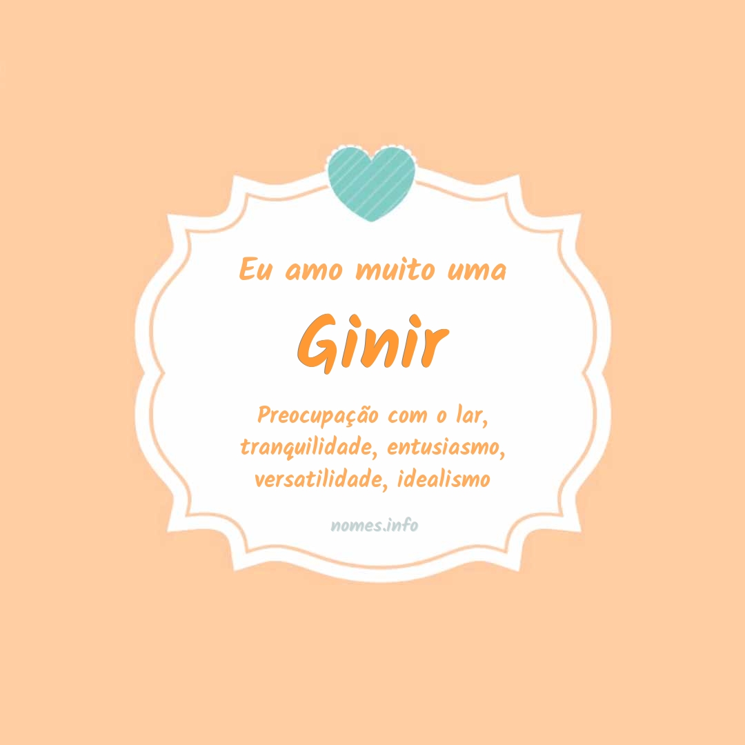 Eu amo muito Ginir