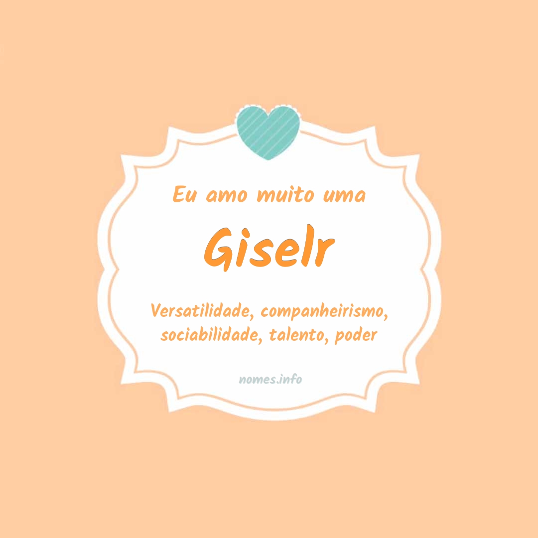 Eu amo muito Giselr