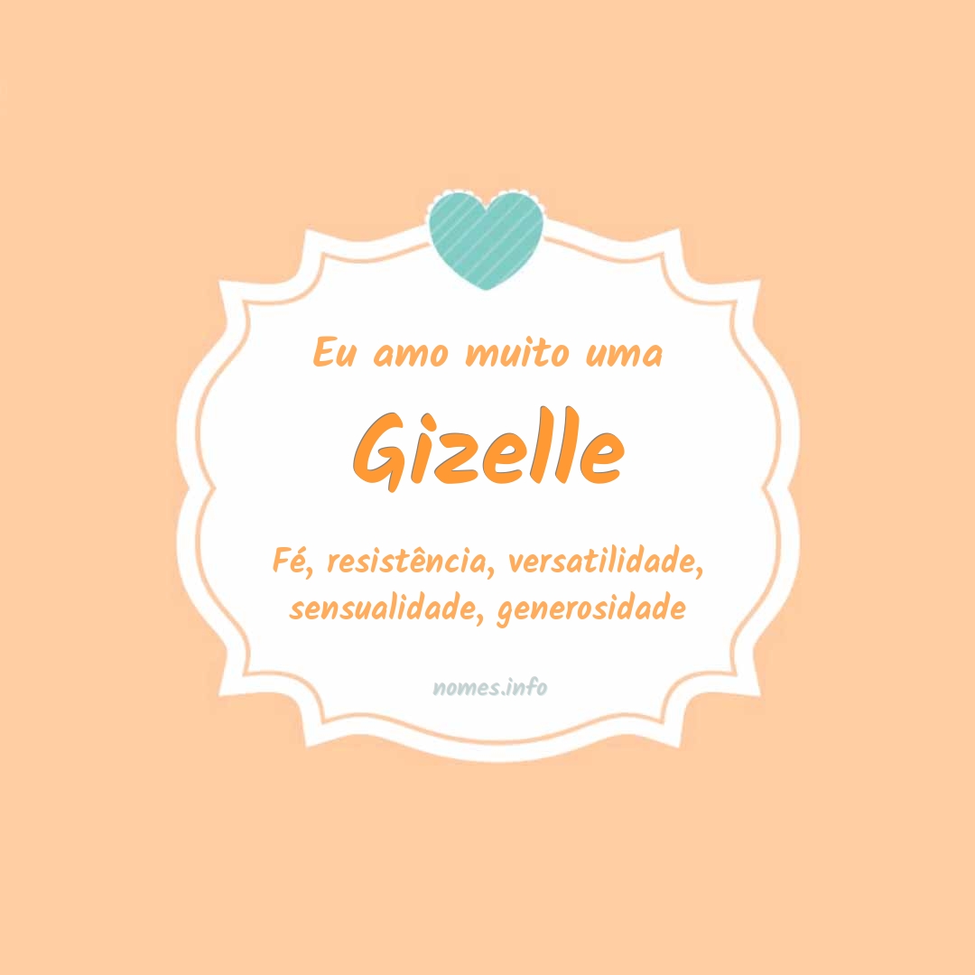 Eu amo muito Gizelle