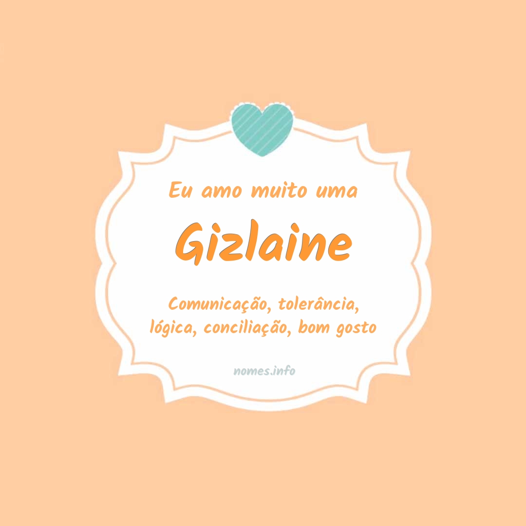 Eu amo muito Gizlaine