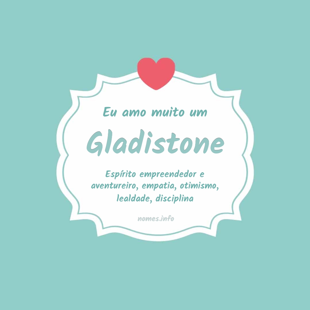 Eu amo muito Gladistone Eu amo muito Gladistone