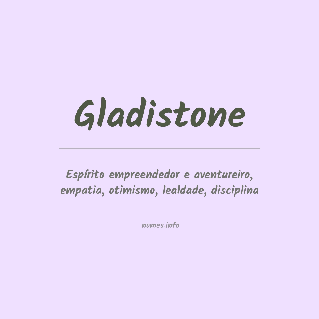 Significado do nome Gladistone Significado do nome Gladistone