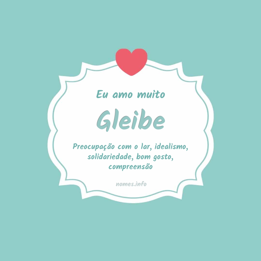 Eu amo muito Gleibe