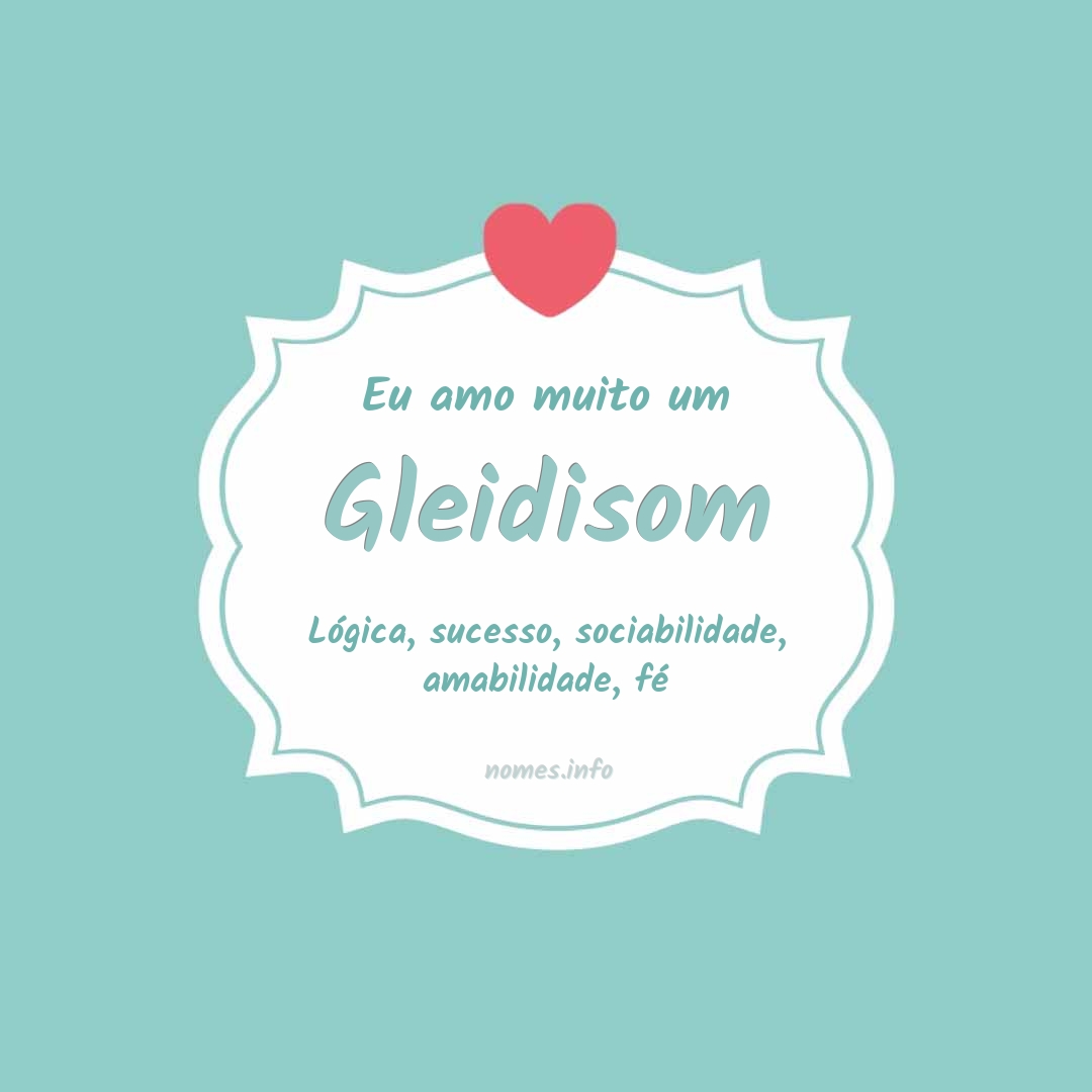 Eu amo muito Gleidisom