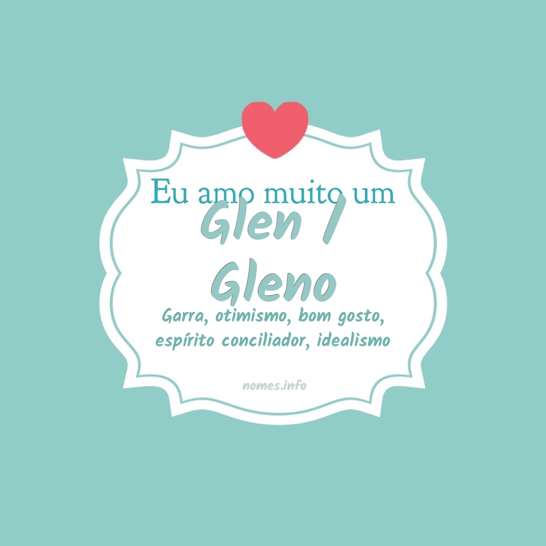 Eu amo muito Glen / gleno
