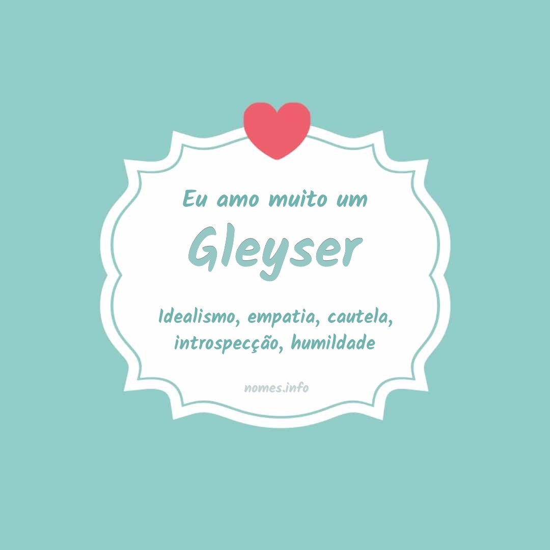 Eu amo muito Gleyser