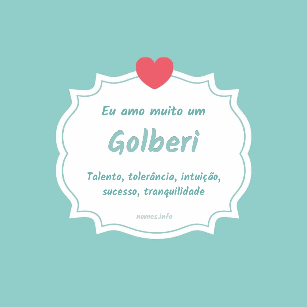Eu amo muito Golberi