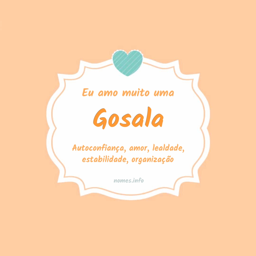 Eu amo muito Gosala