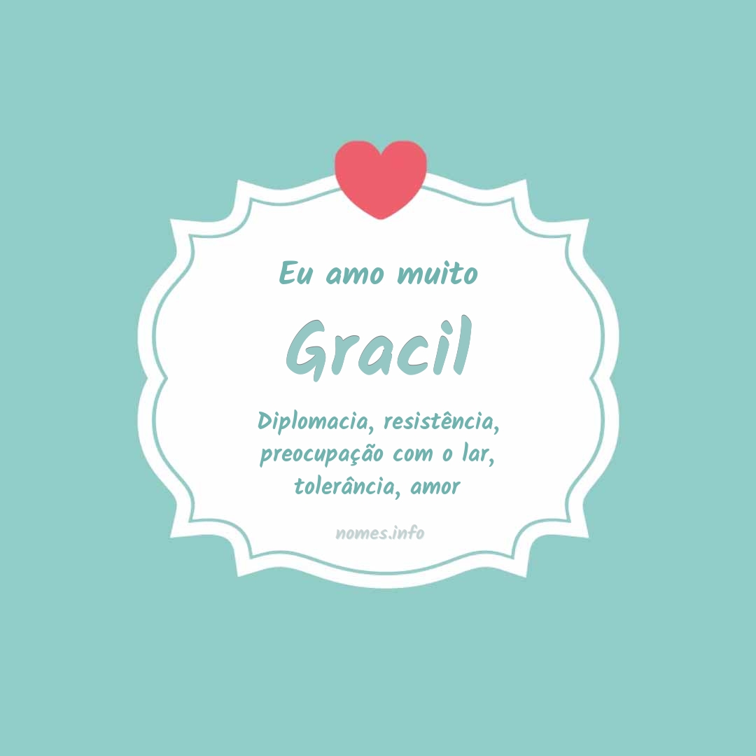 Eu amo muito Gracil