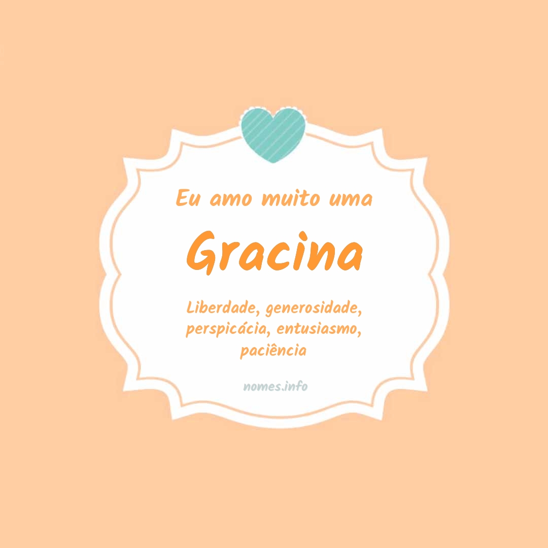 Eu amo muito Gracina