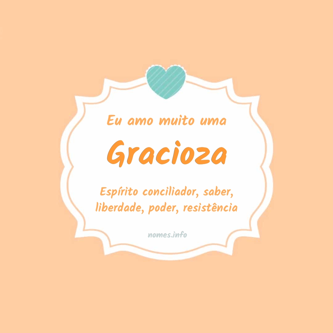Eu amo muito Gracioza