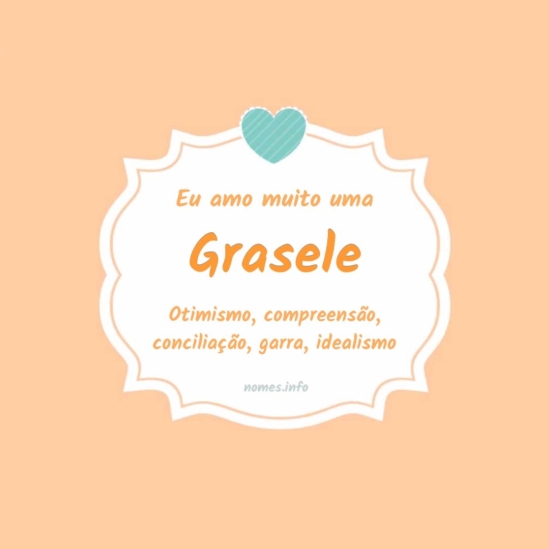 Eu amo muito Grasele