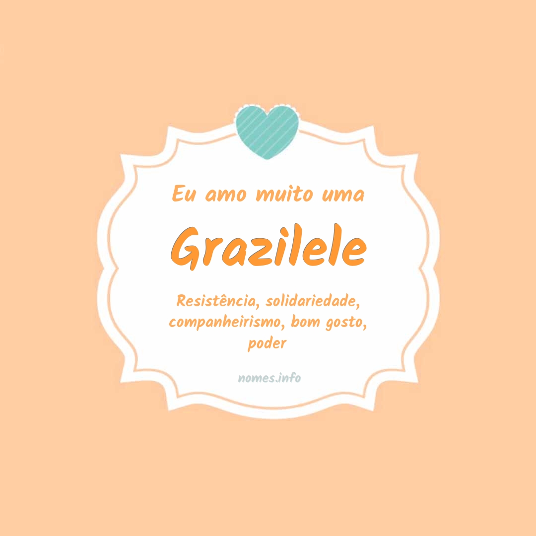 Eu amo muito Grazilele