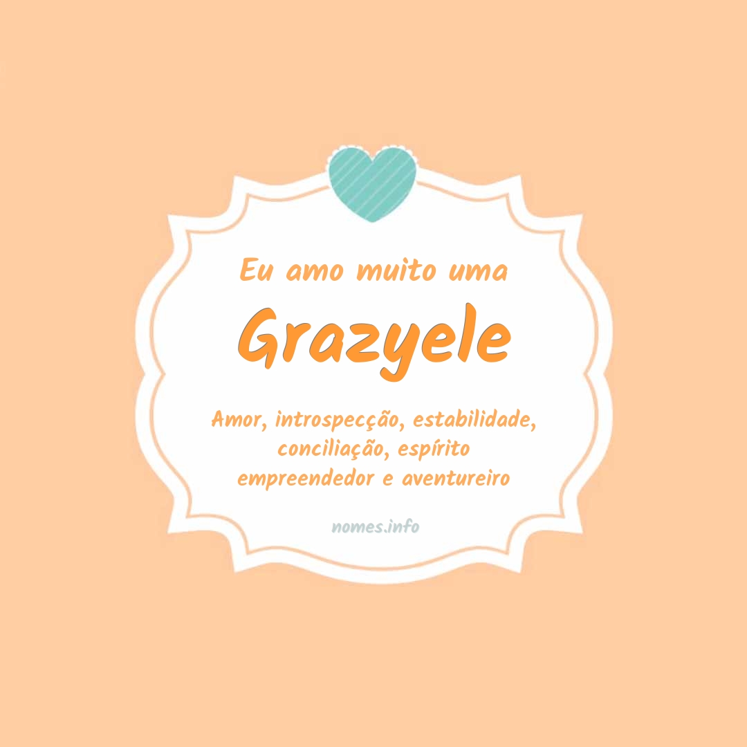 Eu amo muito Grazyele