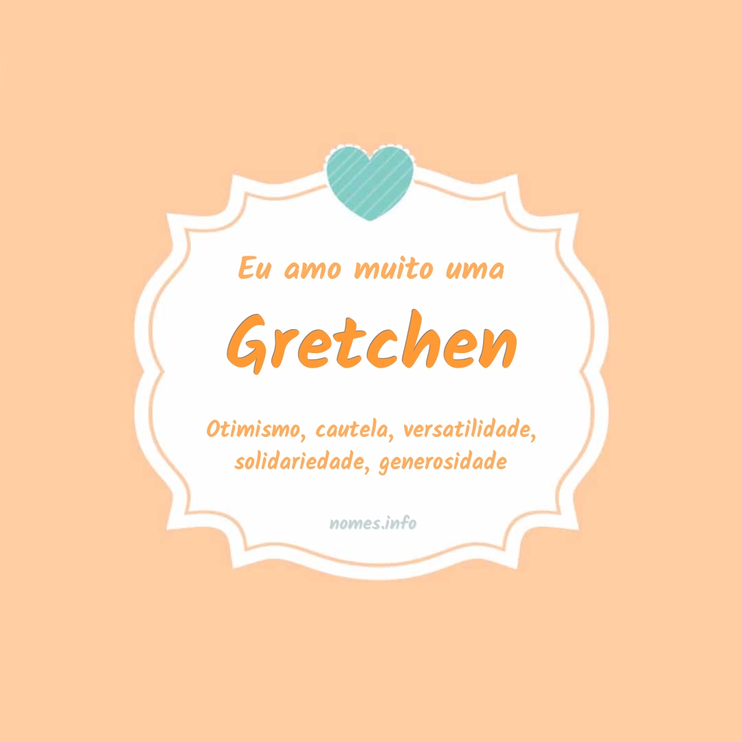 Eu amo muito Gretchen