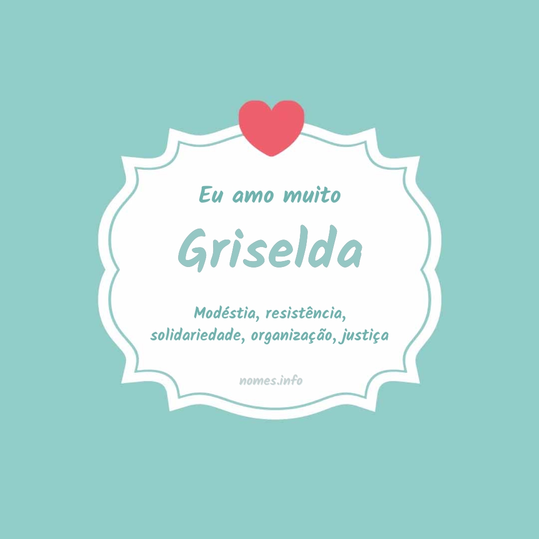 Eu amo muito Griselda