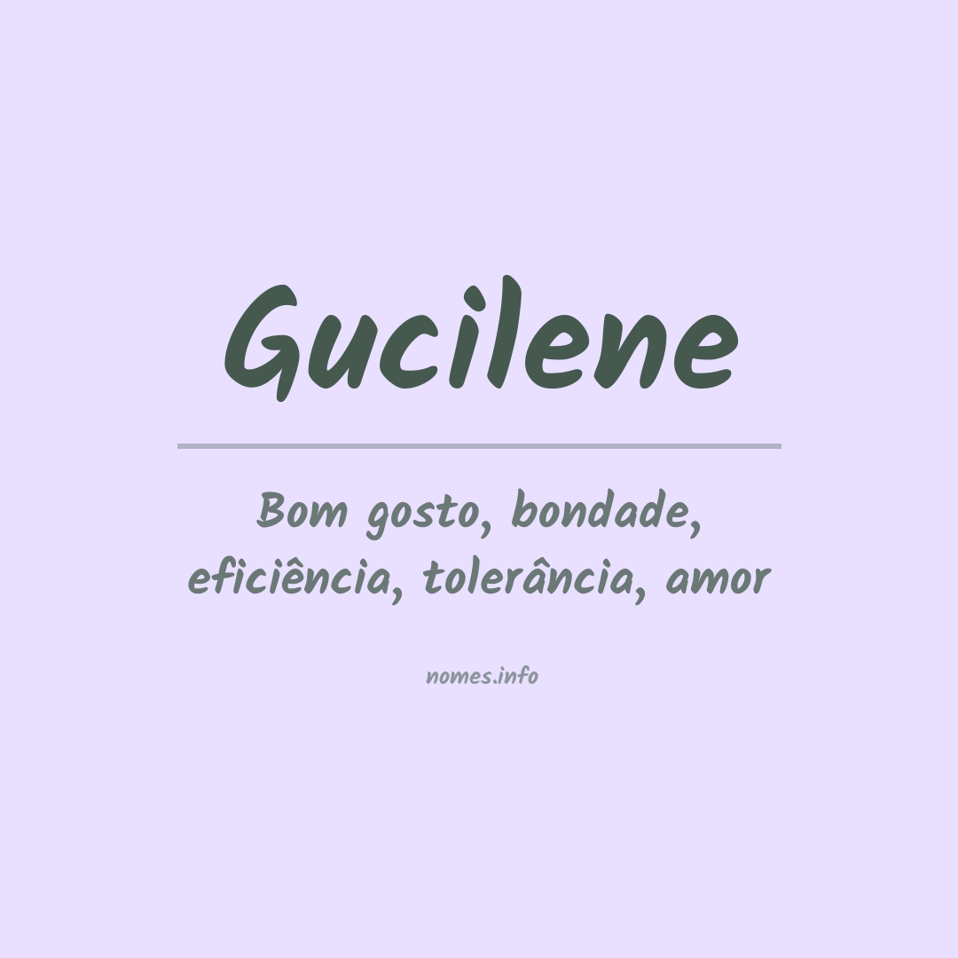 Significado do nome Gucilene