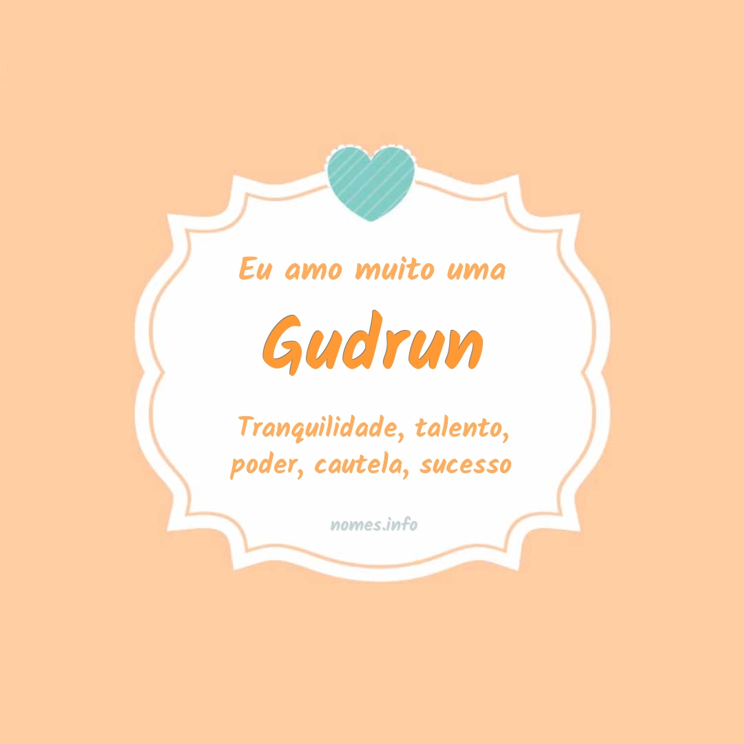 Eu amo muito Gudrun