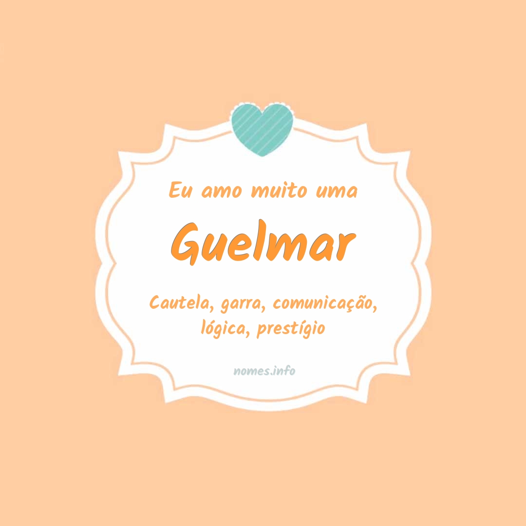 Eu amo muito Guelmar