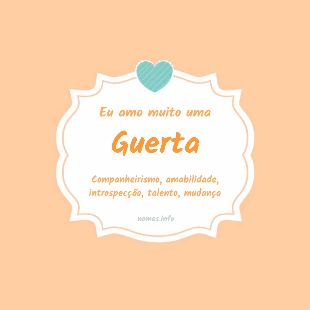 Eu amo muito Guerta