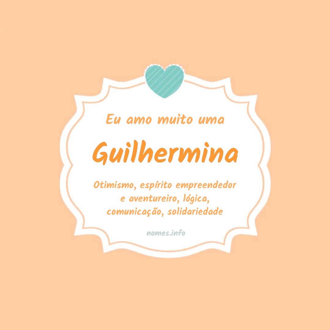 Eu amo muito Guilhermina