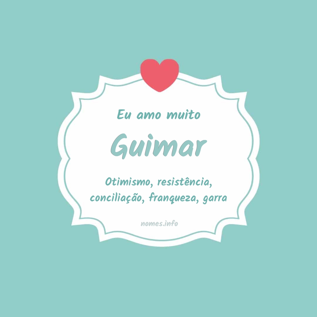 Eu amo muito Guimar
