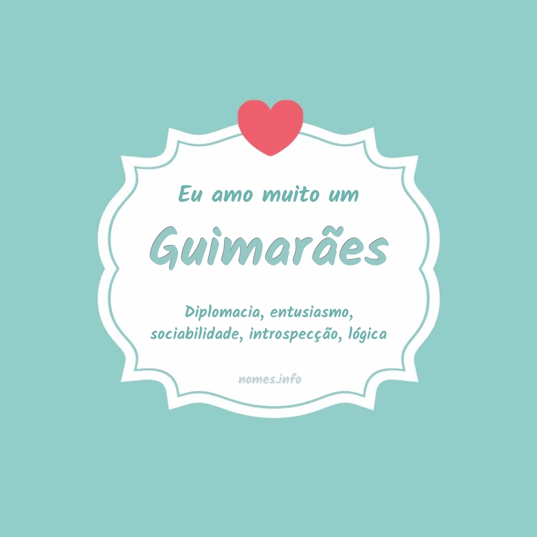 Eu amo muito Guimarães