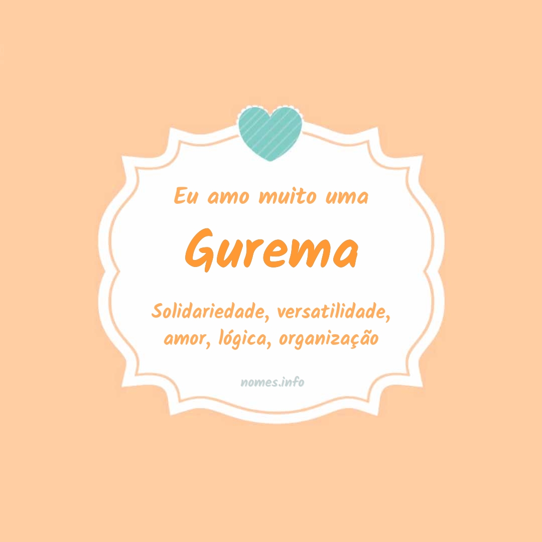 Eu amo muito Gurema