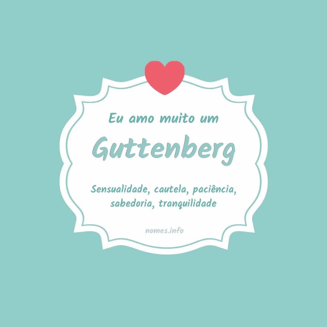 Eu amo muito Guttenberg