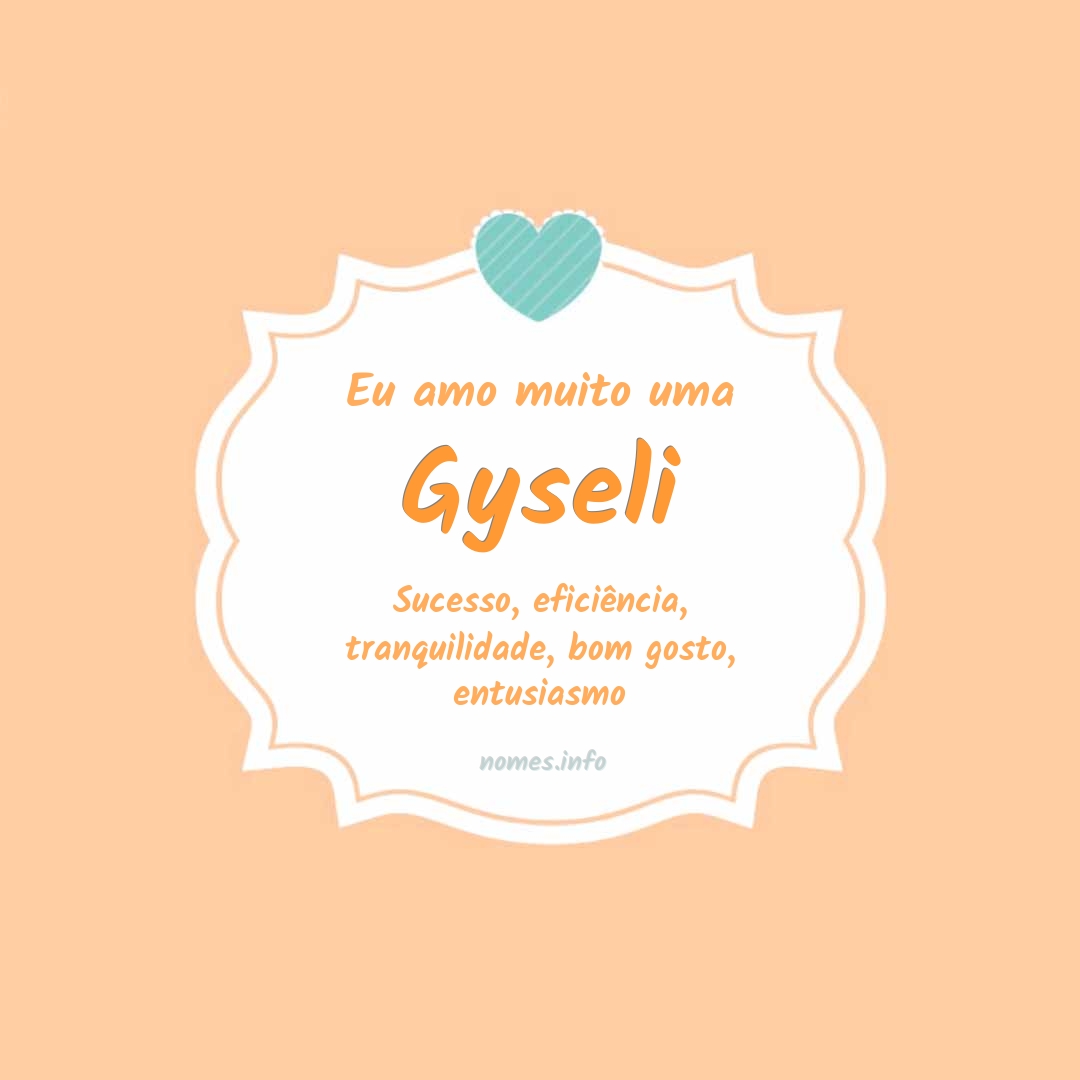 Eu amo muito Gyseli