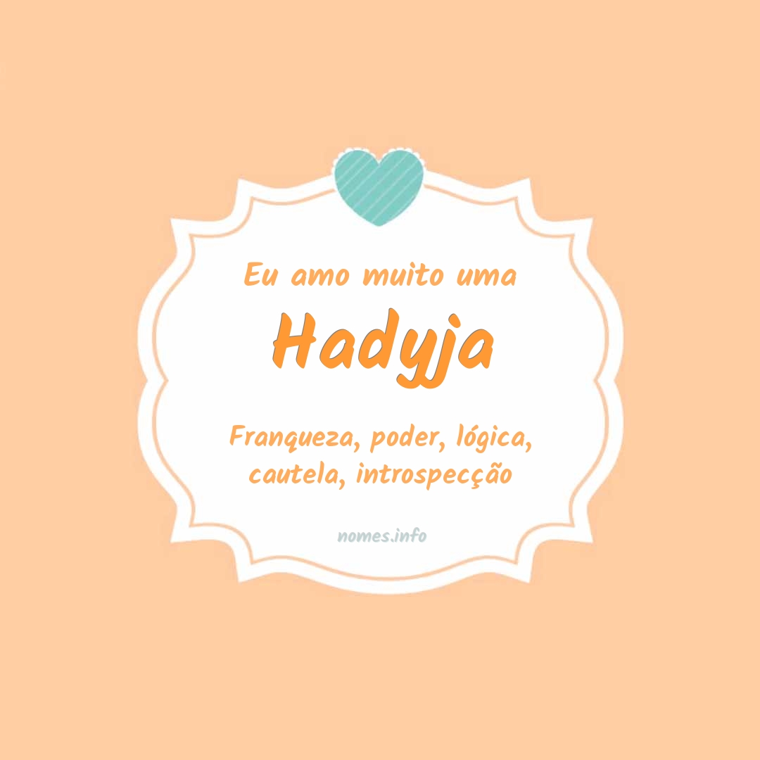 Eu amo muito Hadyja