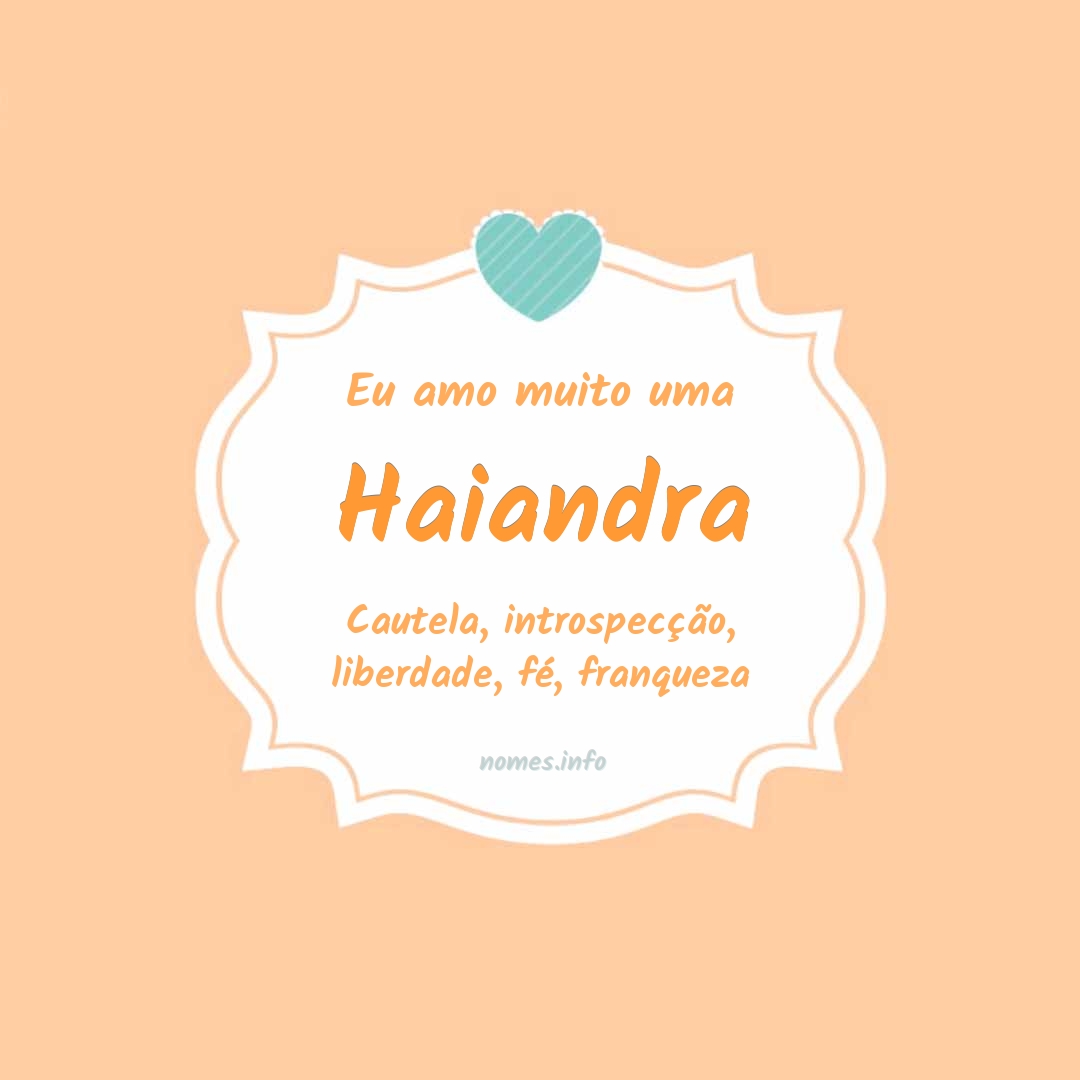 Eu amo muito Haiandra