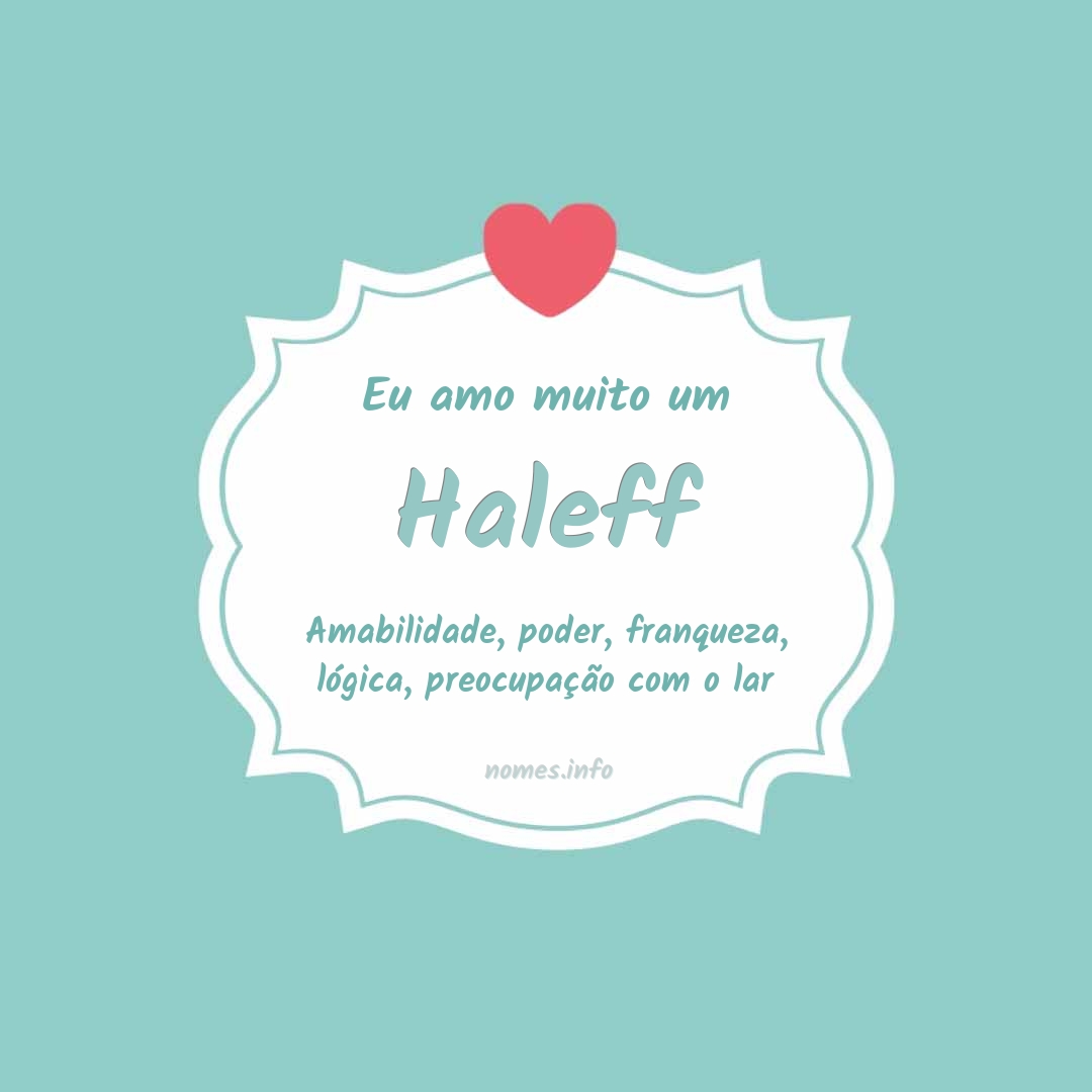 Eu amo muito Haleff