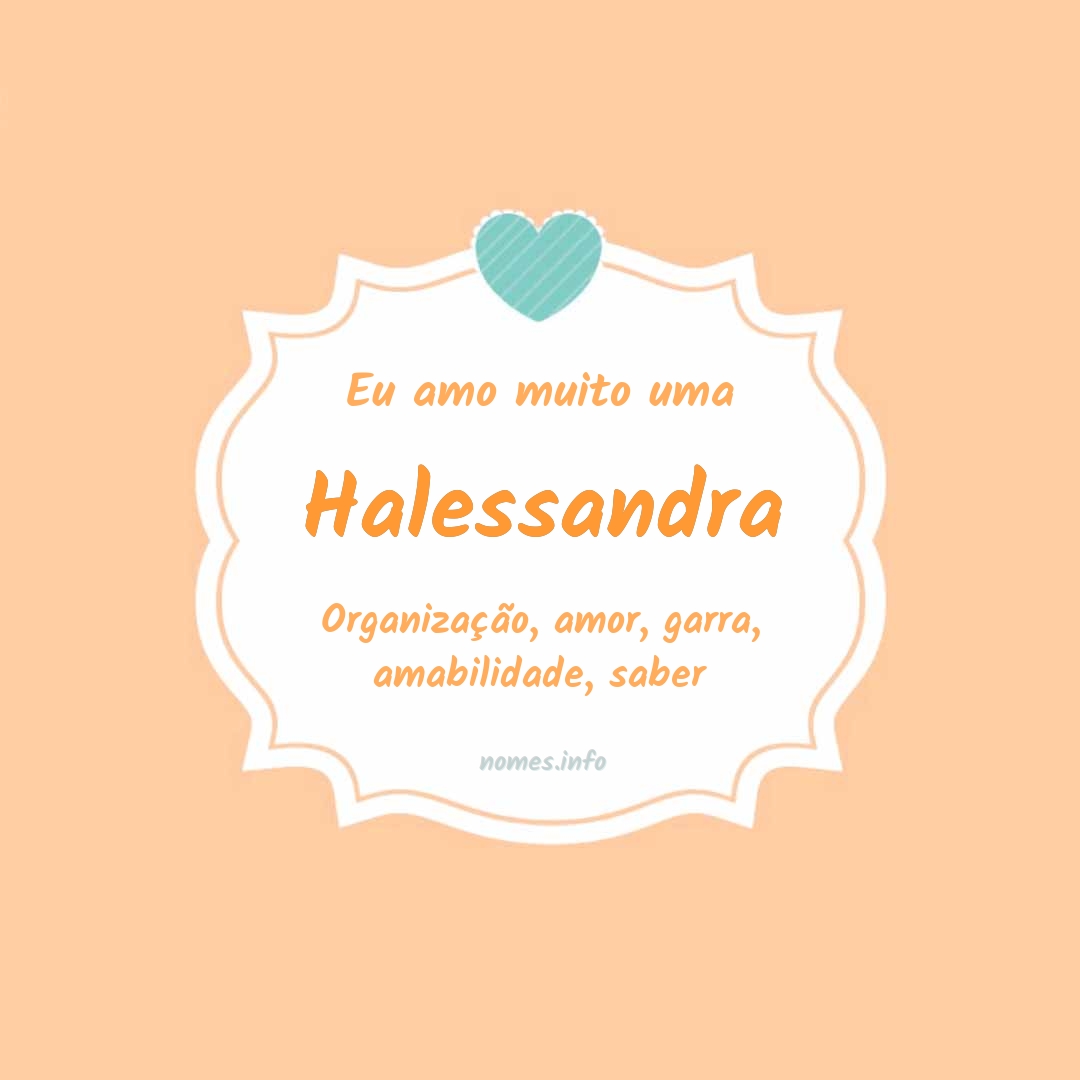 Eu amo muito Halessandra