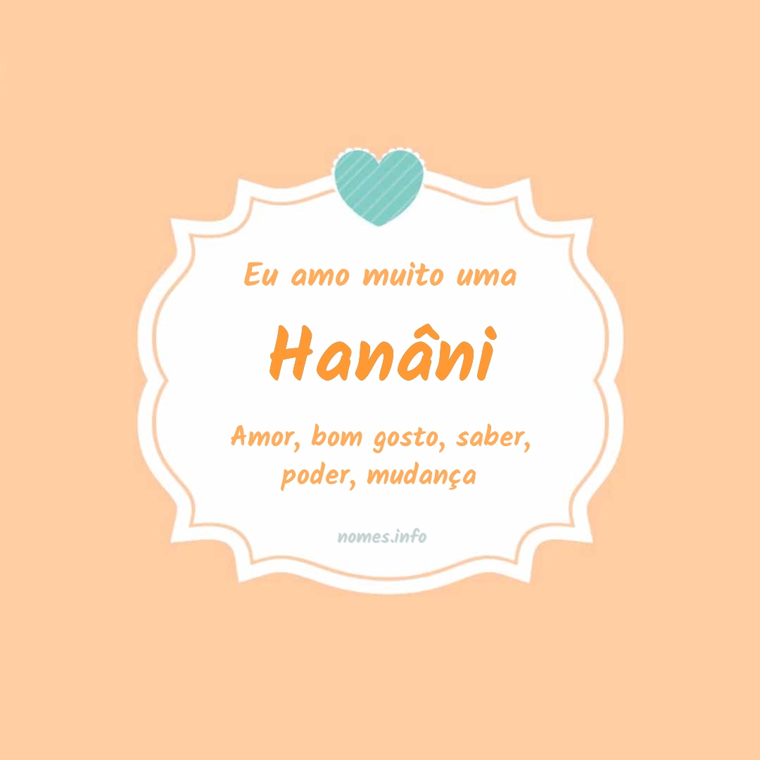Eu amo muito Hanâni Eu amo muito Hanâni