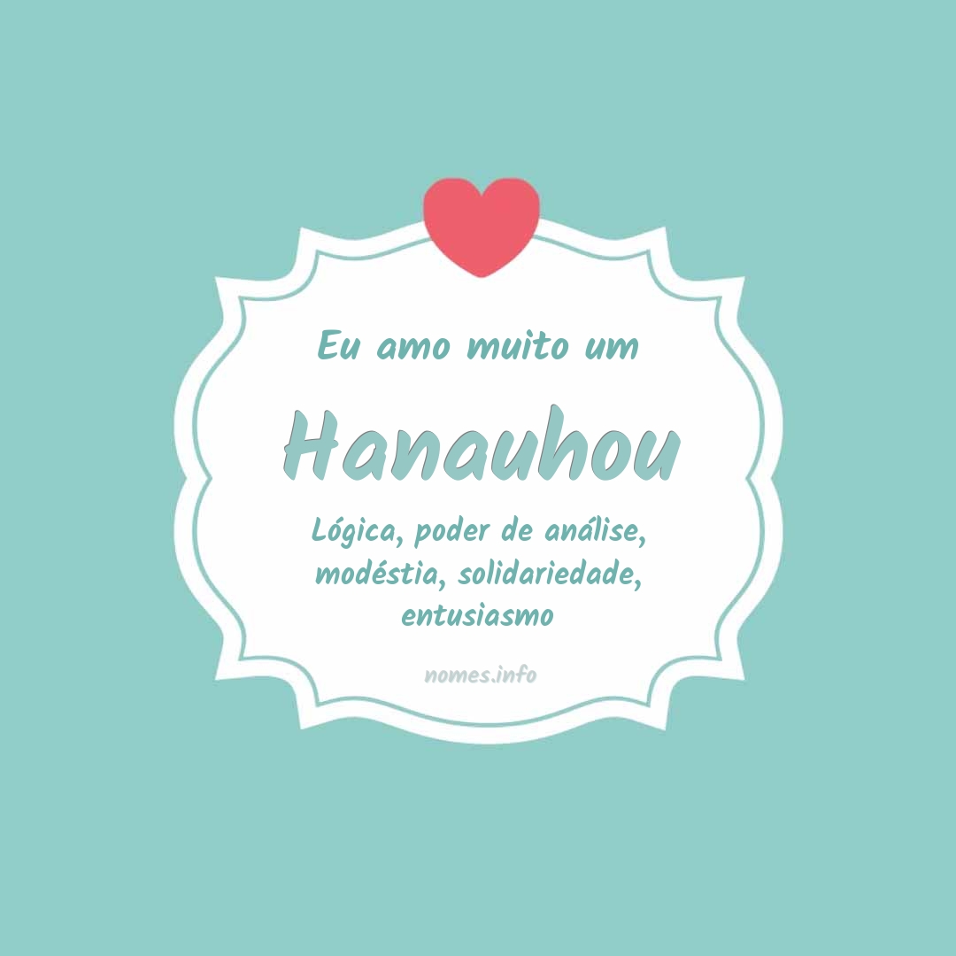 Eu amo muito Hanauhou