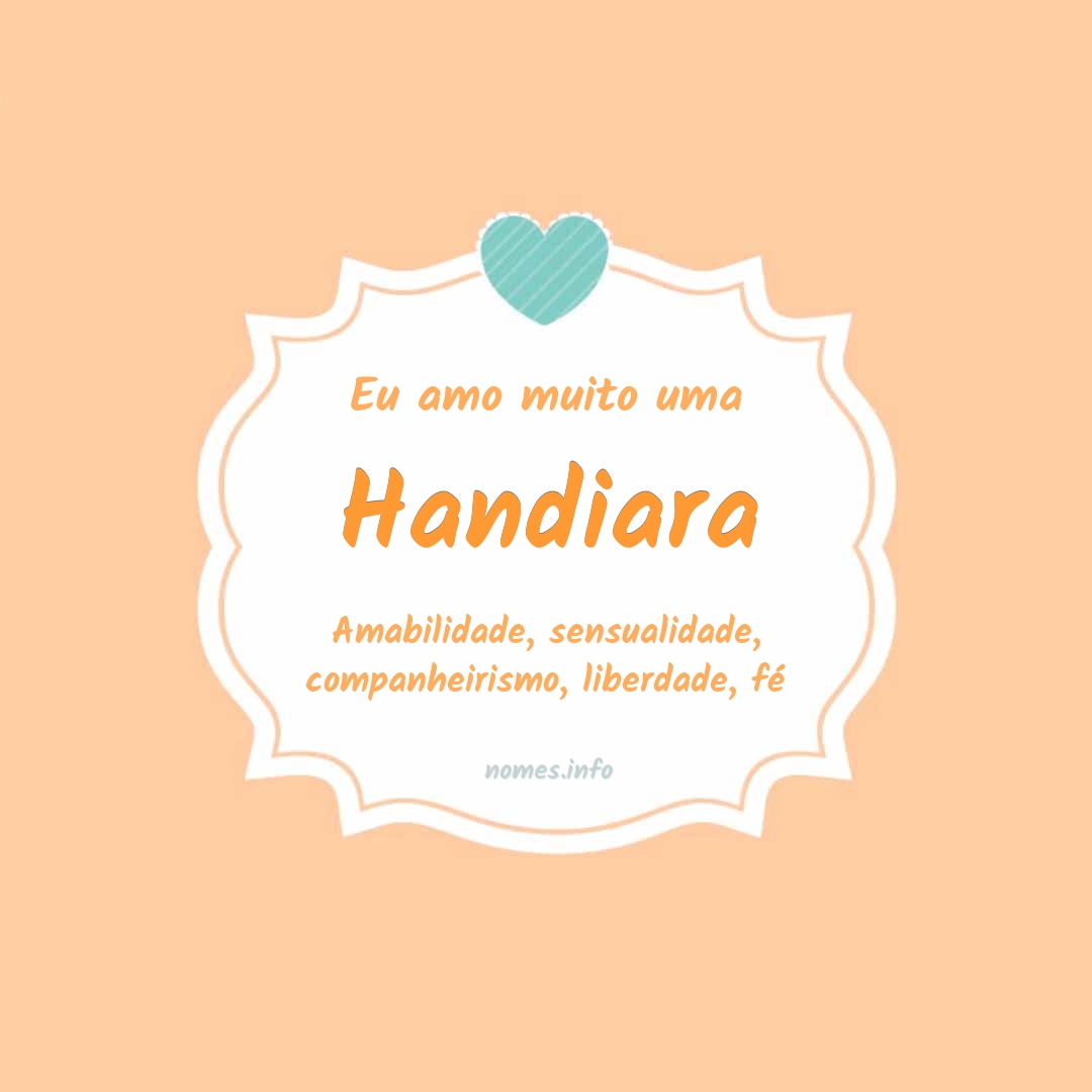 Eu amo muito Handiara