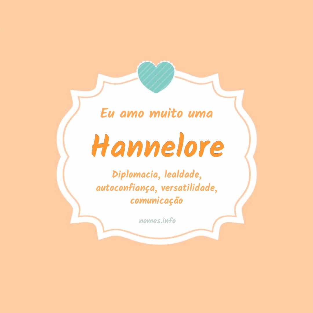 Eu amo muito Hannelore