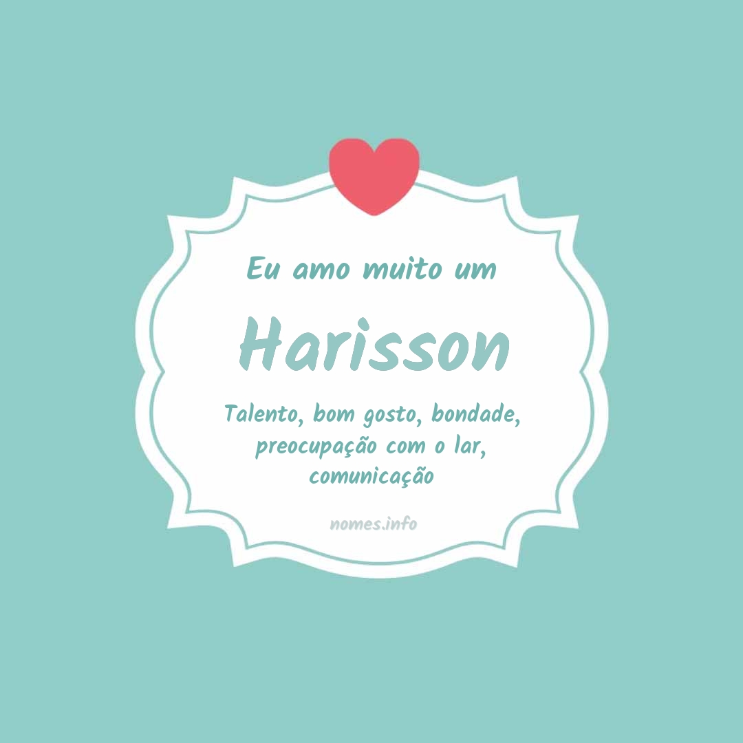 Eu amo muito Harisson