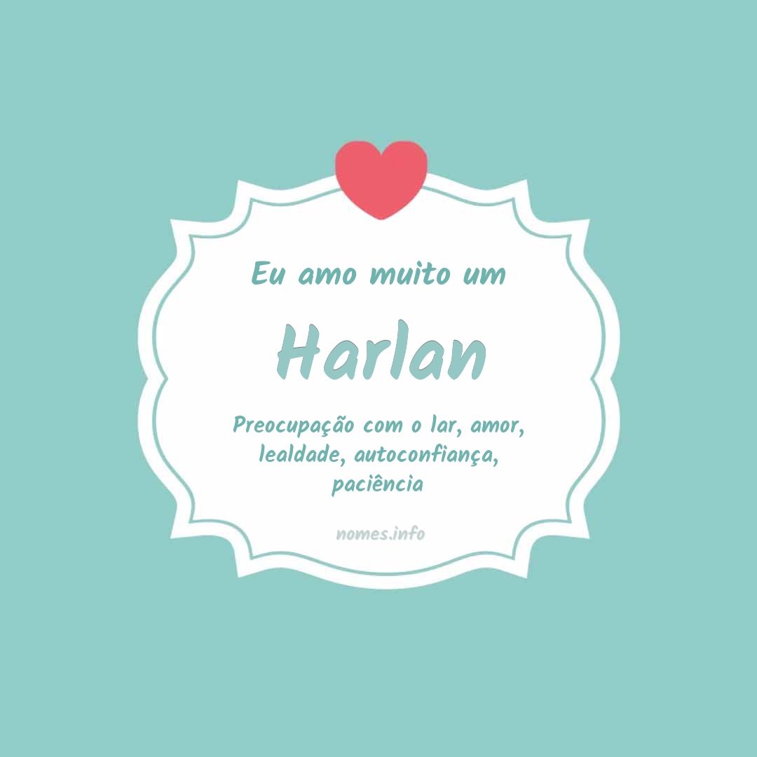 Eu amo muito Harlan