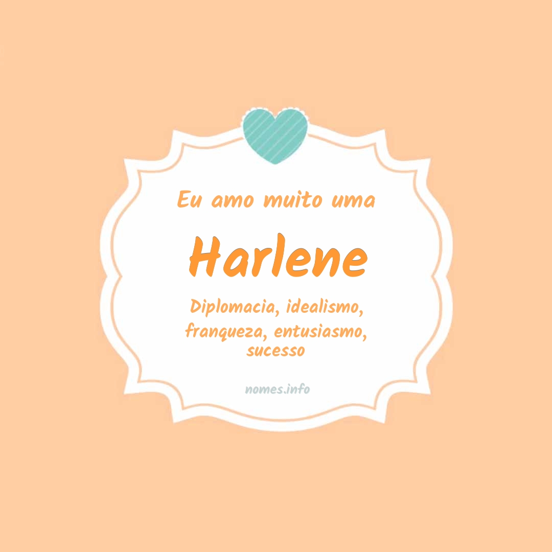 Eu amo muito Harlene