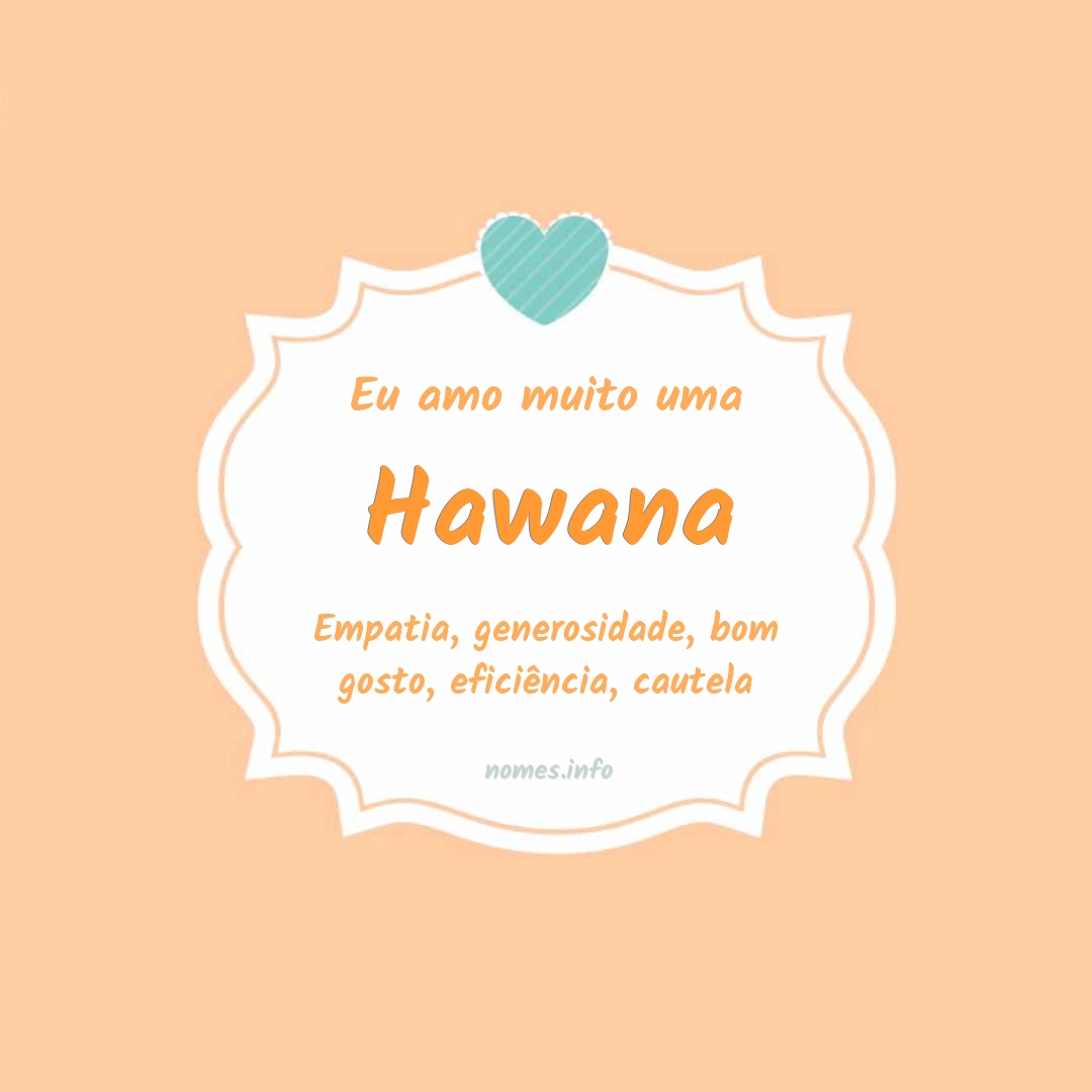 Eu amo muito Hawana