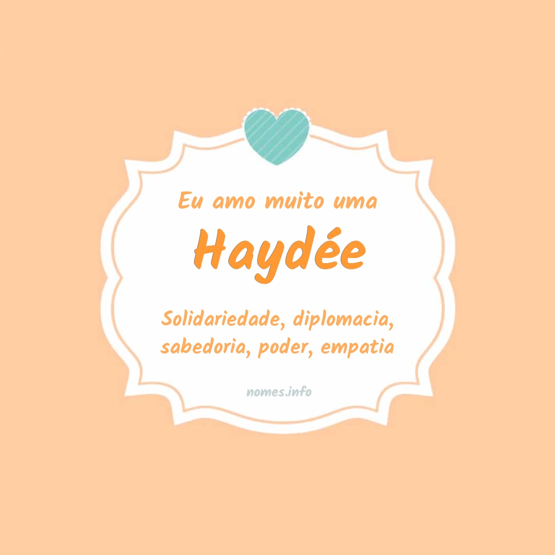 Eu amo muito Haydée