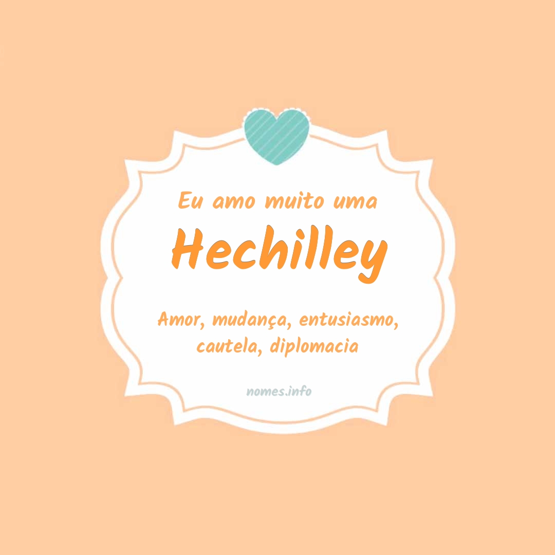 Eu amo muito Hechilley