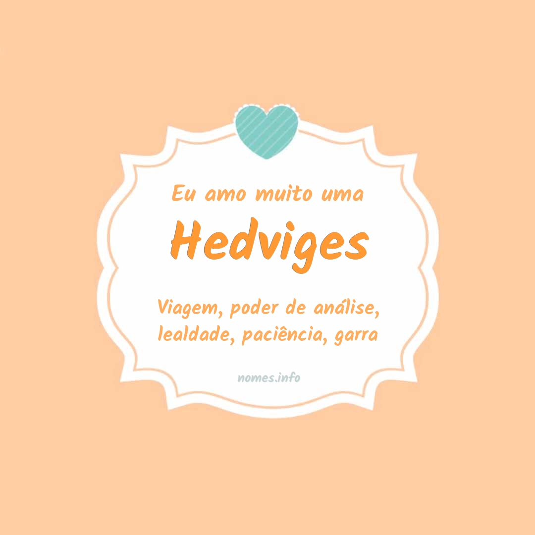 Eu amo muito Hedviges