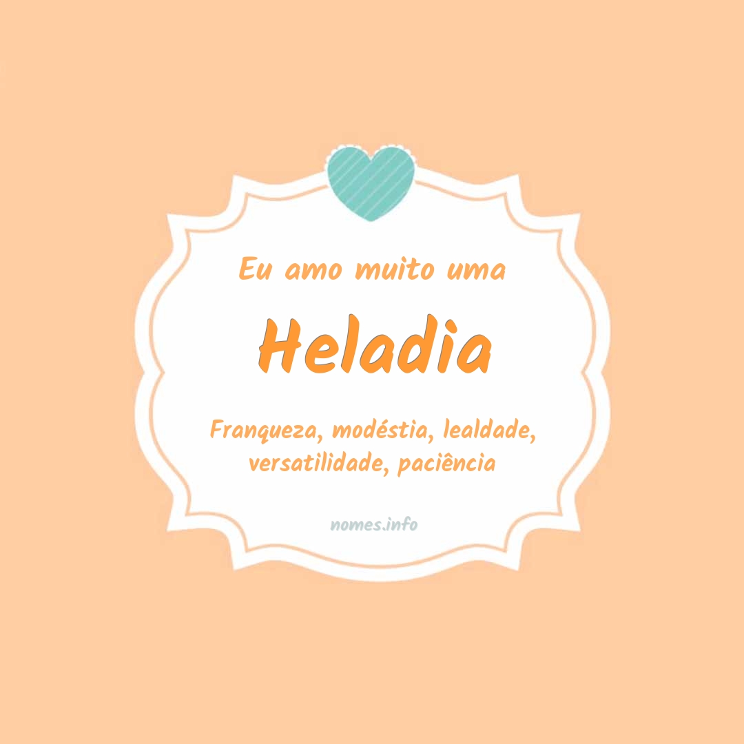 Eu amo muito Heladia