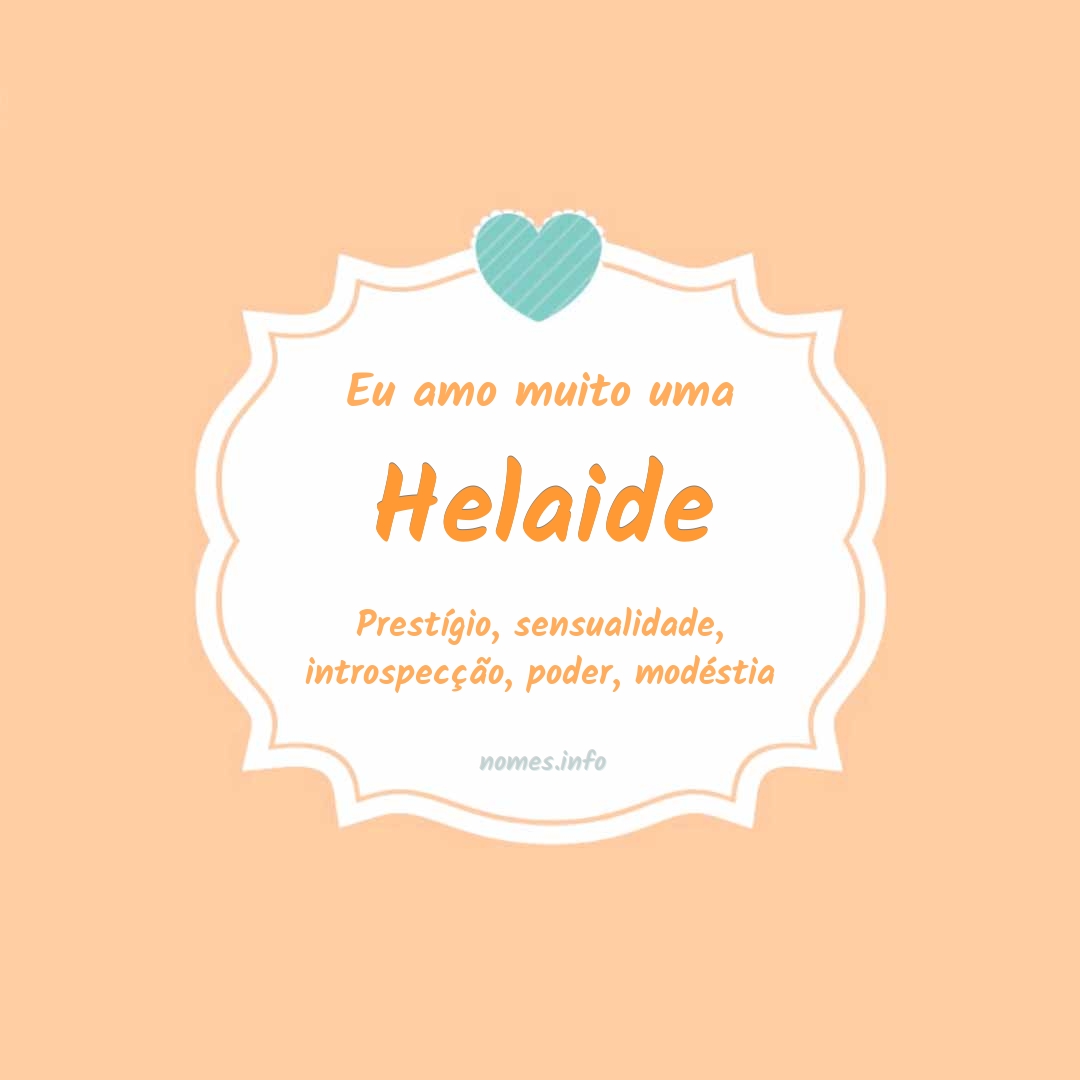 Eu amo muito Helaide